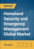 Homeland Security and Emergency Management Global Market Report 2024- Product Image