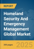 Homeland Security And Emergency Management Global Market Report 2025- Product Image