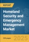 Homeland Security and Emergency Management Market Report 2025 - Product Image