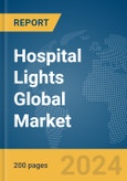 Hospital Lights Global Market Report 2024- Product Image