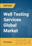 Well Testing Services Global Market Report 2024- Product Image