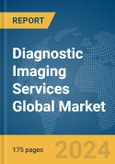 Diagnostic Imaging Services Global Market Report 2024- Product Image