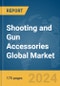 Shooting and Gun Accessories Global Market Report 2024 - Product Image