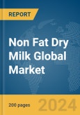 Non Fat Dry Milk Global Market Report 2024- Product Image
