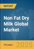 Non Fat Dry Milk Global Market Report 2025- Product Image