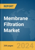 Membrane Filtration Market Global Market Report 2024- Product Image