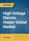 High Voltage Electric Heater Global Market Report 2025- Product Image