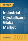 Industrial Crystallizers Global Market Report 2025- Product Image