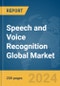 Speech and Voice Recognition Global Market Report 2024 - Product Image