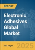 Electronic Adhesives Global Market Report 2025- Product Image