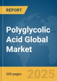 Polyglycolic Acid Global Market Report 2025- Product Image