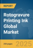 Rotogravure Printing Ink Global Market Report 2025- Product Image