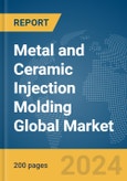 Metal and Ceramic Injection Molding Global Market Report 2024- Product Image