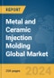 Metal and Ceramic Injection Molding Global Market Report 2024 - Product Image