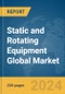 Static and Rotating Equipment Global Market Report 2024 - Product Image