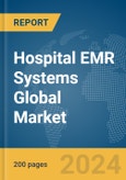 Hospital EMR Systems Global Market Report 2024- Product Image