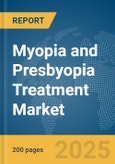 Myopia and Presbyopia Treatment Market Report 2025- Product Image