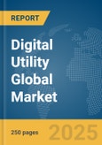 Digital Utility Global Market Report 2025- Product Image