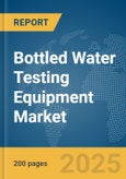 Bottled Water Testing Equipment Market Report 2025- Product Image