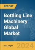 Bottling Line Machinery Global Market Report 2024- Product Image