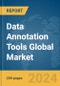 Data Annotation Tools Global Market Report 2023 - Product Image