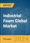 Industrial Foam Global Market Report 2024 - Product Image