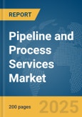 Pipeline and Process Services Market Report 2025- Product Image