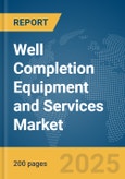 Well Completion Equipment and Services Market Report 2025- Product Image