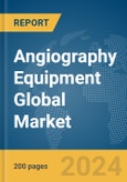 Angiography Equipment Global Market Report 2024- Product Image