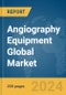 Angiography Equipment Global Market Report 2024 - Product Image