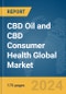 CBD Oil and CBD Consumer Health Global Market Report 2024 - Product Image