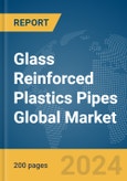 Glass Reinforced Plastics (GRP) Pipes Global Market Report 2024- Product Image