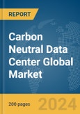 Carbon Neutral Data Center Global Market Report 2024- Product Image