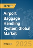 Airport Baggage Handling System Global Market Report 2025- Product Image