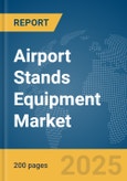 Airport Stands Equipment Market Report 2025- Product Image