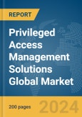 Privileged Access Management Solutions Global Market Report 2024- Product Image
