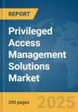 Privileged Access Management Solutions Market Report 2025- Product Image
