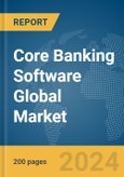 Core Banking Software Global Market Report 2024- Product Image