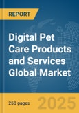 Digital Pet Care Products and Services Global Market Report 2024- Product Image