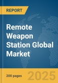 Remote Weapon Station Global Market Report 2025- Product Image