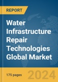 Water Infrastructure Repair Technologies Global Market Report 2024- Product Image
