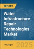 Water Infrastructure Repair Technologies Market Report 2025- Product Image