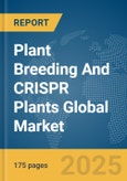 Plant Breeding And CRISPR Plants Global Market Report 2025- Product Image