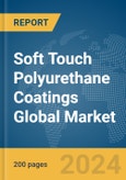 Soft Touch Polyurethane Coatings Global Market Report 2024- Product Image