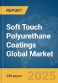Soft Touch Polyurethane Coatings Global Market Report 2025- Product Image