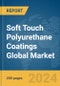 Soft Touch Polyurethane Coatings Global Market Report 2023 - Product Image