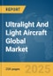 Ultralight And Light Aircraft Global Market Report 2025 - Product Thumbnail Image