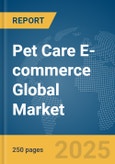 Pet Care E-commerce Global Market Report 2024- Product Image