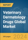 Veterinary Dermatology Drugs Global Market Report 2024- Product Image