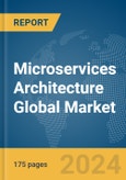 Microservices Architecture Global Market Report 2024- Product Image